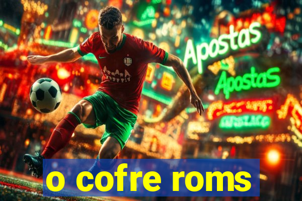 o cofre roms